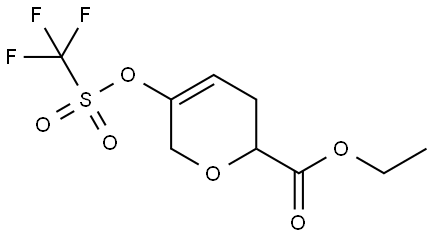 Ethyl 5-(((trifluoromethyl)sulfonyl)oxy)-3,6-dihydro-2H-pyran-2-carboxylate Structure